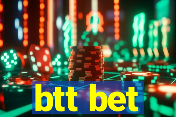 btt bet